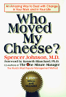 "Who Moved My Cheese? : An Amazing Way to Deal With Change in Your Work and in Your Life"